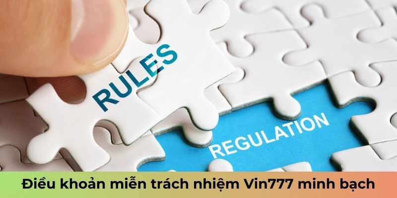 Điều khoản miễn trách nhiệm Vin777 minh bạch