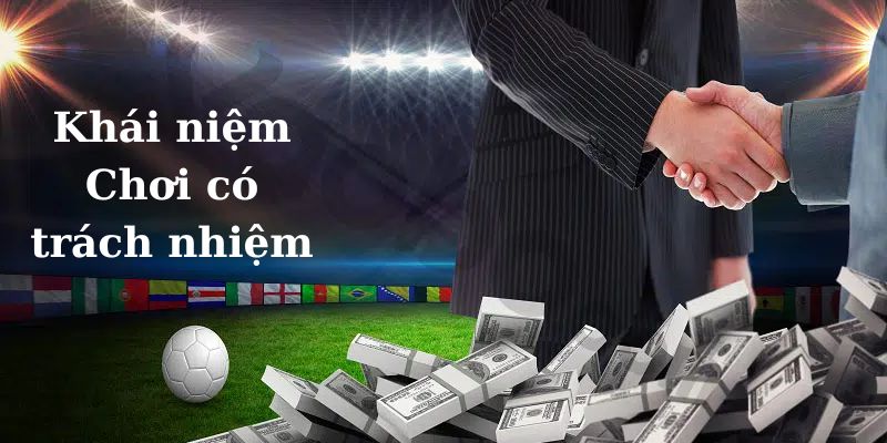 Khái niệm chơi có trách nhiệm