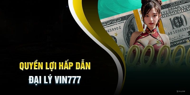 Khám phá lợi ích khi trở thành đại lý Vin777 ngay hôm nay