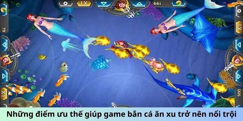 Những điểm ưu thế giúp game bắn cá ăn xu trở nên nổi trội