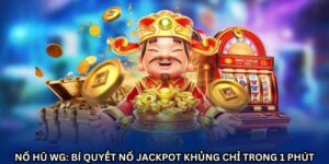 Nổ Hũ WG: Bí Quyết Nổ Jackpot Khủng Chỉ Trong 1 Phút