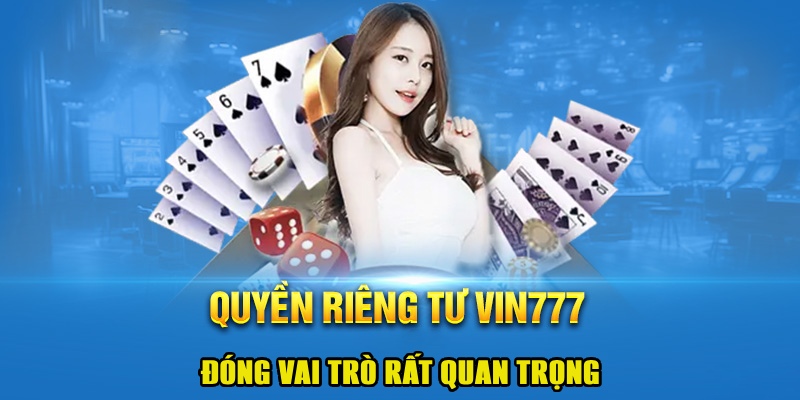 Vai trò không thể thiếu của quyền riêng tư tại Vin777