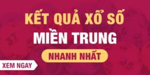 Xổ Số Miền Trung – Cơ Hội Trở Thành Triệu Phú Chỉ Với 10k